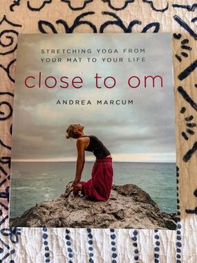 Close to Om by Andrea Marcum - Yoga Stretching Book